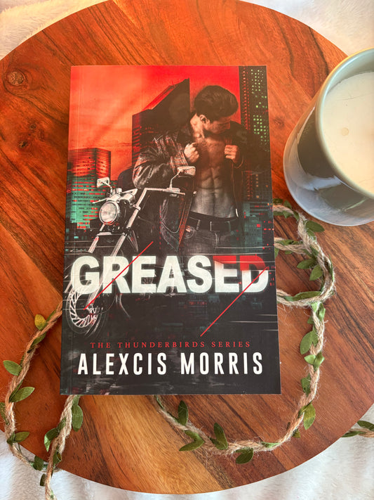 Greased: The Thunderbirds Book 2 by Alexcis Morris - Signed Paperback