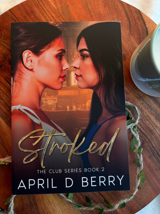 Stroked: The Club Series Book 2 by April D Berry - Paperback