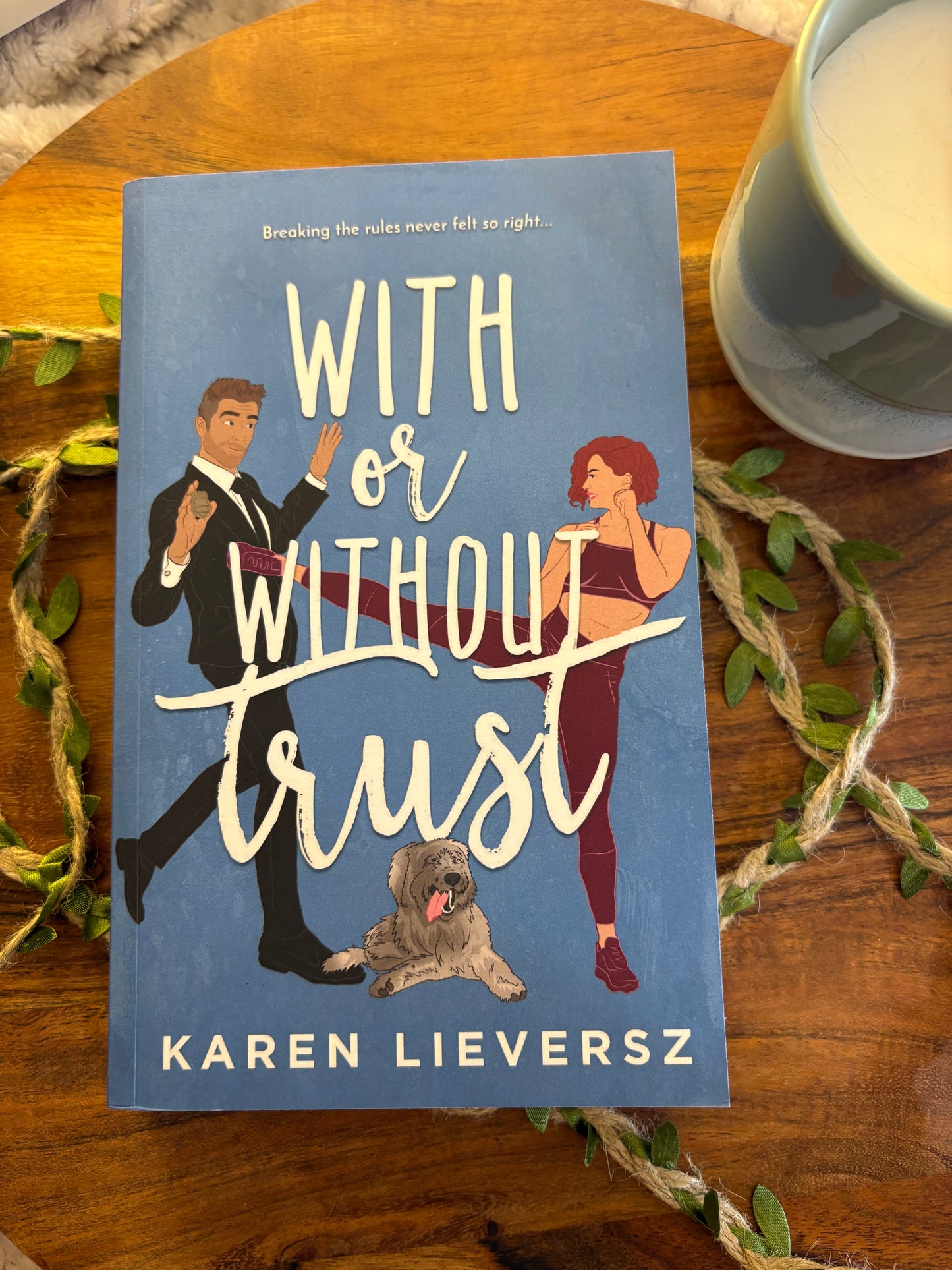 With or Without Trust by Karen Lieversz: A Steamy Workplace Romance - Signed Paperback