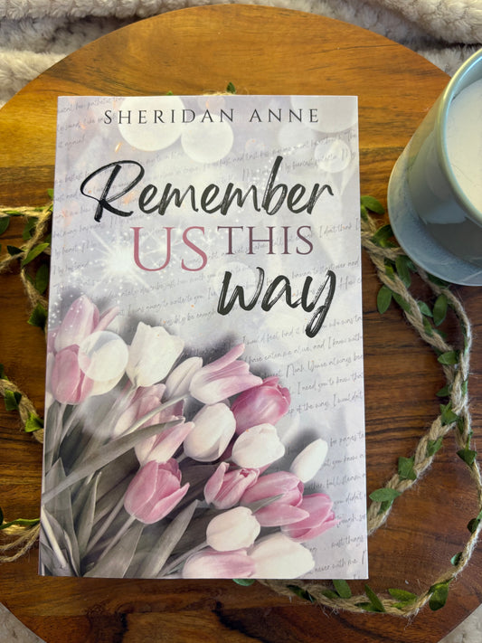 Remember Us This Way: An Enemies To Lovers Romance by Sheridan Anne - Signed Paperback