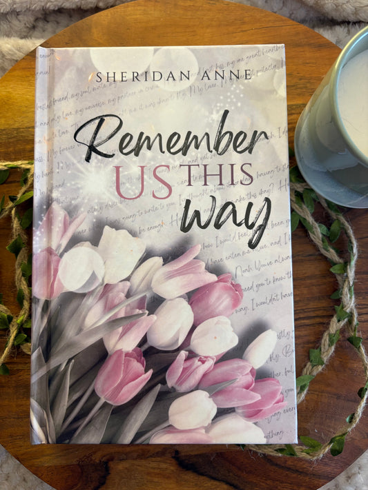 Remember Us This Way: An Enemies To Lovers Romance by Sheridan Anne - Signed Hardcover