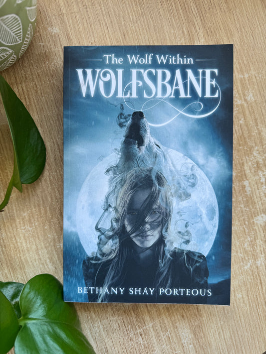 Wolfsbane: The Wolf Within by Bethany Shay Porteous - A Fantasy Shifter YA Romance - Signed Paperback