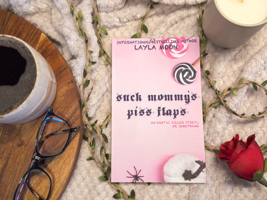Suck Mommy's Piss Flaps by Layla Moon - Signed Paperback
