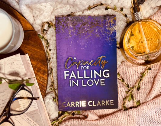 A Capacity for Falling in Love: Book 3 by Carrie Clarke - Foiled/Sprayed Edge Special Edition Paperback